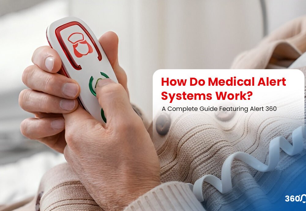 How Do Medical Alert Systems Work A Complete Guide Featuring Alert 360