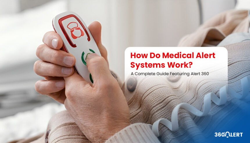 How Do Medical Alert Systems Work A Complete Guide Featuring Alert 360