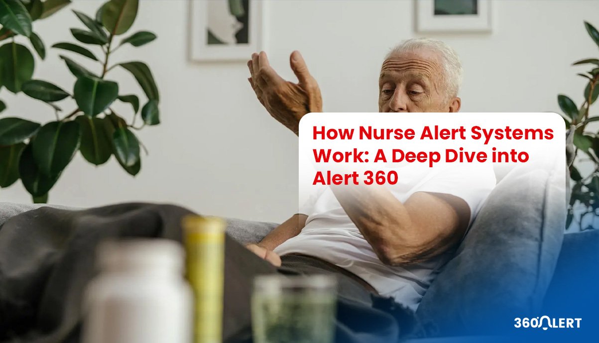 How Nurse Alert Systems Work A Deep Dive into Alert 360